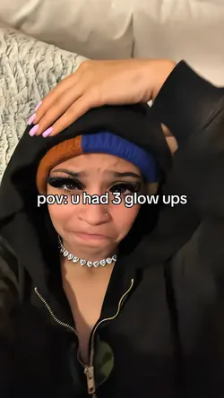 u had 3 glow ups