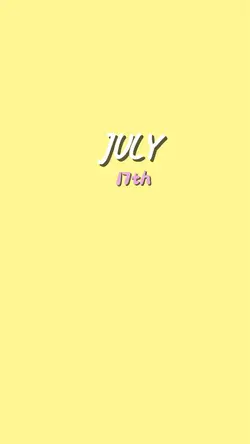 july 17th 💗