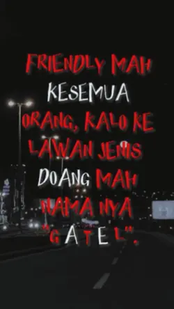 FRIENDLY ATAU GATEL?