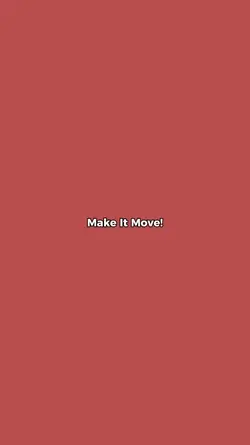 Make it move