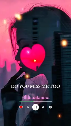 Do you miss me too