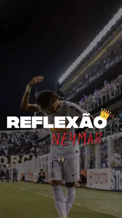 REFLEXÃO NEYMAR