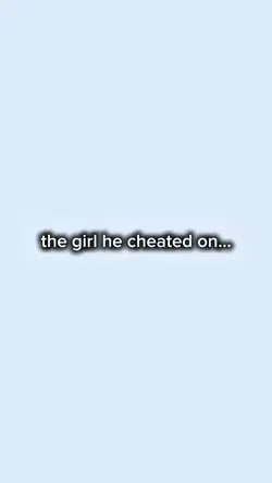 the girl he cheated 