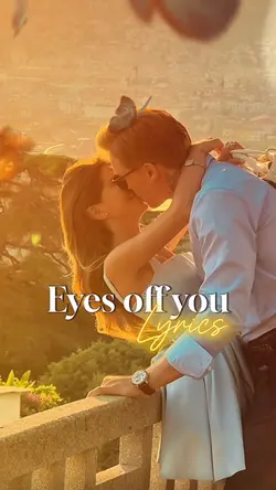 eyes off you. 