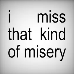 misery
