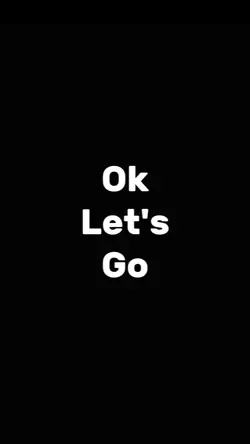 Ok Let's Go