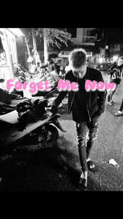 forget me now