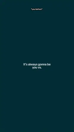 It’s always gonna be