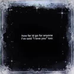 how far id go..