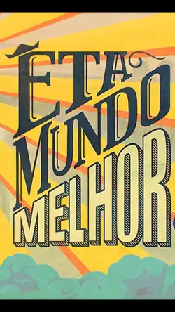 êta mundo melhor 
