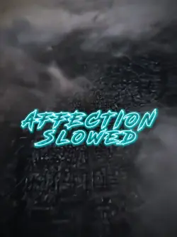 AFFECTION (Slowed)