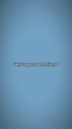 your bestfriend