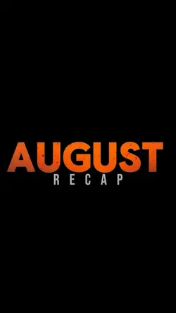 August Recap