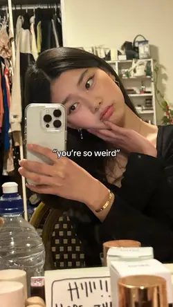 “you’re so weird”