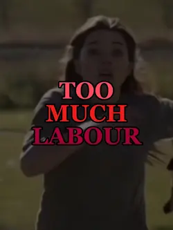 too much labour .