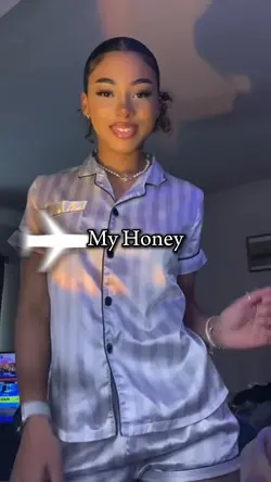 My honey, I know