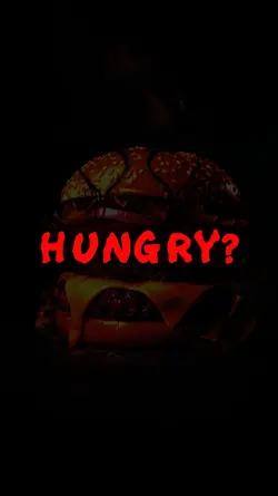 HUNGRY?