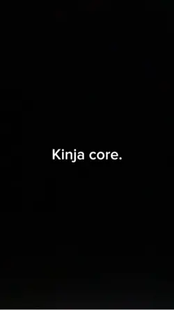 Kinja core 💀
