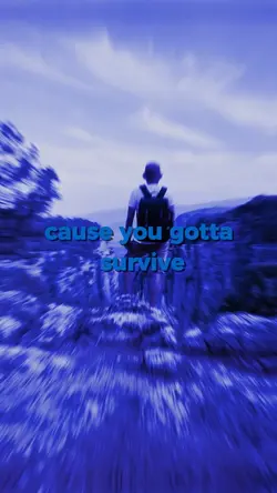 You Gotta Survive 