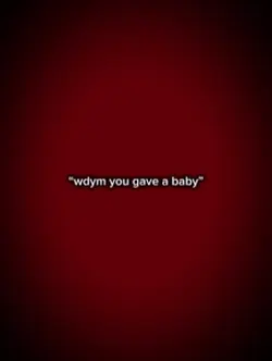 you gave a baby
