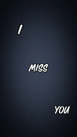 I miss you