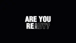ARE YOU READY? 