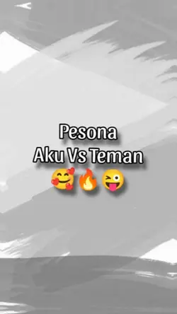 Pesona aku vs teman