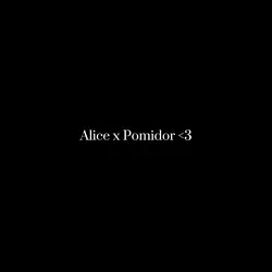 Alice x Pomidor 