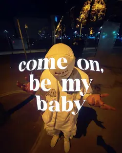 come on be my baby