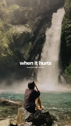 when it hurts but
