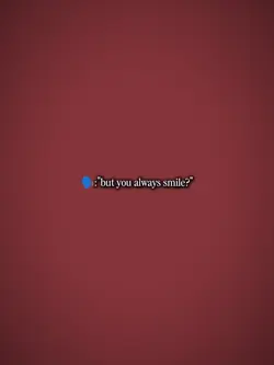 u always smile?