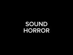 SOUND HORROR