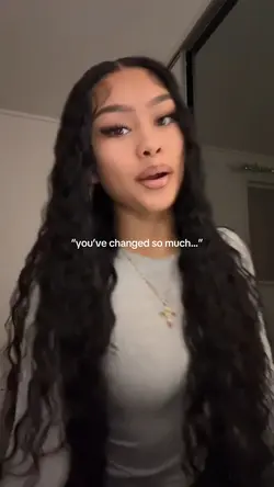 you changed so much