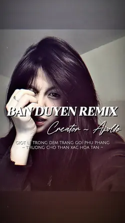 BÁN DUYÊN REMIX