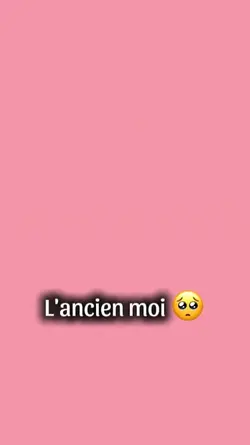 L'ancien moi...
