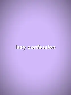 Lazy confession 