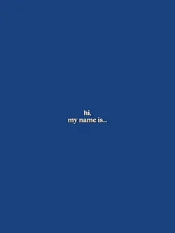 Hi, My Name Is…