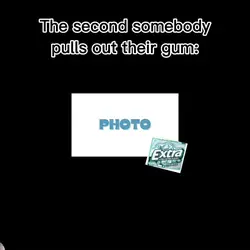 when someone has gum