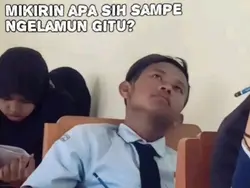 mikirin apa si sampe