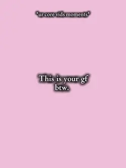 this is ur gf btw. 