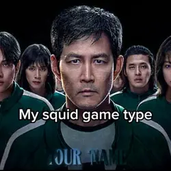 My squid game type