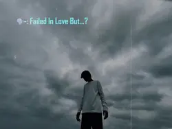 Failed In Love But "