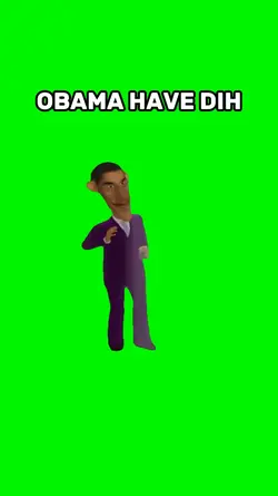 Obama Have Dih