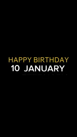 BIRTHDAY 10 JANUARY 