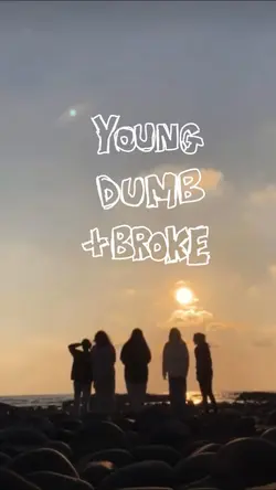 young, dumb & broke