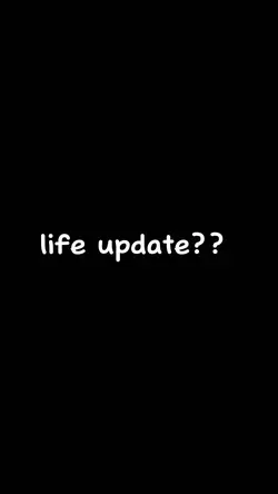 life update? 