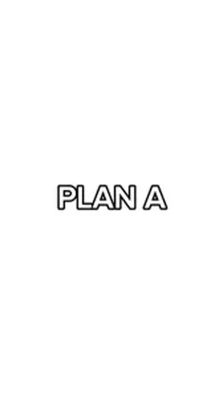 Plan A Plan B