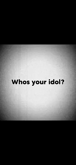 Whos Your Idol?