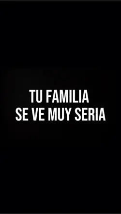 Familia seria?