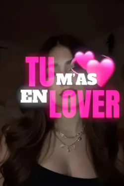 tu m'as en lover